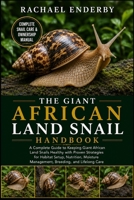 THE GIANT AFRICAN LAND SNAIL HANDBOOK: A Complete Guide to Keeping Giant African Land Snails Healthy with Proven Strategies for Habitat Setup, ... Management, Breeding, and Lifelong Care B0H88CFCDD Book Cover