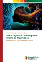 A Utilização da Tecnologia no Ensino de Matemática: Para Pessoas com Deficiência Visual 6203466190 Book Cover