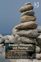 Between Philosophy and Theology: Contemporary Interpretations of Christianity 1409400603 Book Cover
