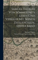 Samuel Thomas Von Sömmering's Leben Und Verkehr Mit Seinen Zeitgenossen, Erster Band B0BM4Y4ZBG Book Cover