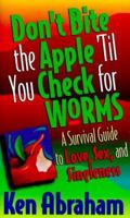 Don't Bite the Apple 'Til You Check for Worms/a Survival Guide to Love, Sex, and Singleness 0800786203 Book Cover