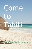 Come to Tahiti B09JRQ65CD Book Cover