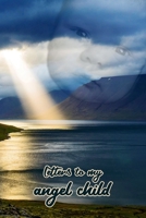 Letters to my angel child: Everything I could never tell you. 1689511583 Book Cover