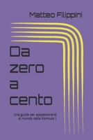 Da zero a cento: Una guida per appassionarsi al mondo della Formula 1 (Italian Edition) B0FG76FKH8 Book Cover