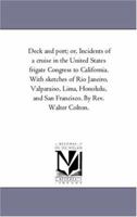 Deck and Port, or, Incidents of a Cruise in the United States Frigate Congress to California 1241313954 Book Cover