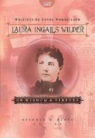 Writings to Young Women from Laura Ingalls Wilder - Volume One: On Wisdom and Virtues (Writings to Young Women on Laura Ingalls Wilder)