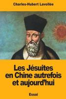 Les Jésuites en Chine autrefois et aujourd'hui 1719490589 Book Cover