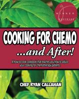 Cooking for Chemo ...and After!: A How-To-Cook Cookbook That Teaches You How to Adjust Your Cooking for Chemotherapy Patients 153539837X Book Cover