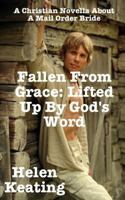 Fallen from Grace: Lifted Up by God's Word 1492373117 Book Cover