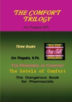 A COMFORT TRILOGY: The Prisoners of Comfort, Rebels of Comfort, Dangerous Book for Pharmacists 1257761323 Book Cover