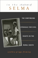 In the Shadow of Selma: The Continuing Struggle for Civil Rights in the Rural South 0742508110 Book Cover