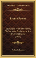 Bronte Poems: Selections From The Poetry Of Charlotte, Emily, Anne And Branwell Bronte 0548803358 Book Cover