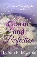 Charm and Perfection (Love Comes Again) 1952661226 Book Cover