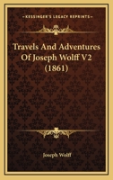 Travels And Adventures Of Joseph Wolff V2 1165163969 Book Cover