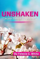 Unshaken: Brave Enough to Believe 1732709262 Book Cover