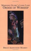 Morning Glory's Long Lost Order of Worship 0595362036 Book Cover