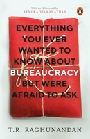 Everything You Ever Wanted to Know about Bureaucracy But Were Afraid to Ask 0143442279 Book Cover