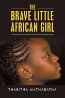 The Brave Little African Girl 1728351871 Book Cover