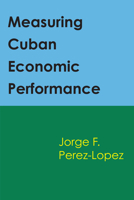 Measuring Cuban Economic Performance 0292751095 Book Cover