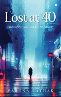 Lost at 40: Finding Purpose and Joy After Forty B0DP76B9QS Book Cover