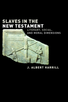 Slaves in the New Testament: Literary, Social, and Moral Dimensions 080063781X Book Cover