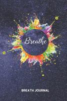 Breath Journal: Breath Session Log and Notebook Gift for Controlled Breathing and Breathwork Practitioners 1097850765 Book Cover