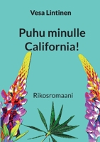 Puhu minulle California!: Rikosromaani (Finnish Edition) 9528098118 Book Cover