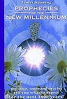 Prophecies for the New Millennium : Psychics, Seers, and Oracles Tell You What to Expect from the Next 1000 Years 0062702114 Book Cover