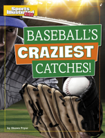 Baseball's Craziest Catches! 1496696875 Book Cover