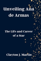 Unveiling Ana de Armas: The Life and Career of a Star B0CN3C5SK8 Book Cover