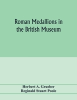 Roman Medallions in the British Museum 1537504029 Book Cover