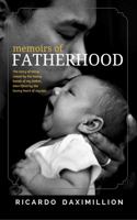 Memoirs of Fatherhood: The story of being raised by the heavy hands of my father then lifted by the loving heart of my son. 0998750301 Book Cover