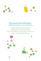 SipsNstretches B08WS5DJMY Book Cover