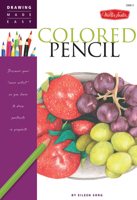 Drawing Made Easy: Colored Pencil: Discover your "inner artist" as you learn to draw a range of popular subjects in colored pencil 160058151X Book Cover