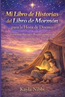 Mi Libro de Historias del Libro de Mormón para la Hora de Dormir: Aventuras Breves y Reconfortantes de las Escrituras para Noches Tranquilas y en Paz (Spanish Edition) B0GPN5DX4N Book Cover