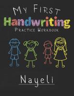 My first Handwriting Practice Workbook Nayeli: 8.5x11 Composition Writing Paper Notebook for kids in kindergarten primary school I dashed midline I For Pre-K, K-1, K-2, K-3 I Back To School Gift 1076384080 Book Cover