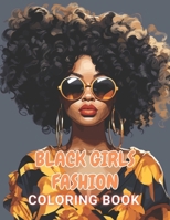 Black Girls Fashion Coloring Book: 100+ Exciting and Beautiful Designs for All Ages B0CTJP2PVJ Book Cover