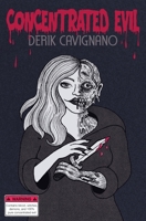 Concentrated Evil: A Collection of Short Horror Fiction