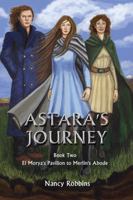 Astara's Journey: Book Two: El Morya's Pavilion to Merlin's Abode 0960045511 Book Cover
