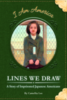 Lines We Draw: A Story of Imprisoned Japanese Americans 1631632809 Book Cover
