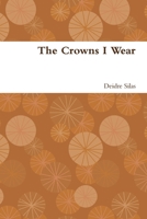 The Crowns I Wear 1678174378 Book Cover