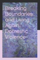 Breaking Boundaries and Living Again (Life with abuse) B0CT769WKT Book Cover