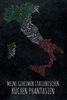 Meine geheimen italienischen K�chen Phantasien: Leeres Rezeptbuch zum Ausf�llen f�r deine Lieblingsrezepte aus Italien und dem Mittelmeerraum, toll zum Sammeln und Verschenken f�r Fans und Liebhaber d 1079644415 Book Cover