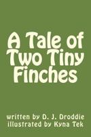 A Tale of Two Tiny Finches 1541349180 Book Cover