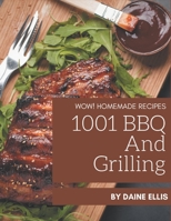 Wow! 1001 Homemade BBQ and Grilling Recipes: Make Cooking at Home Easier with Homemade BBQ and Grilling Cookbook! B08L4R93CN Book Cover