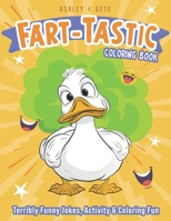 Fart-Tastic Coloring Book: Terribly Funny Jokes, Activity & Coloring Fun B0CPM5W1K9 Book Cover