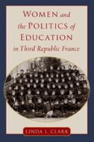 Women and the Politics of Education in Third Republic France 0197632866 Book Cover