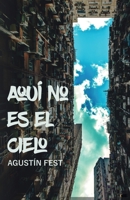 Aqu� no es el cielo 1542580552 Book Cover