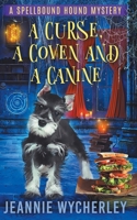 A Curse, a Coven and a Canine: A Paranormal Animal Cozy Mystery (Spellbound Hound Magic and Mystery) 1657618617 Book Cover