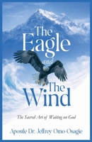 The Eagle and The Wind: The Sacred Art of Waiting on God 9786839692 Book Cover